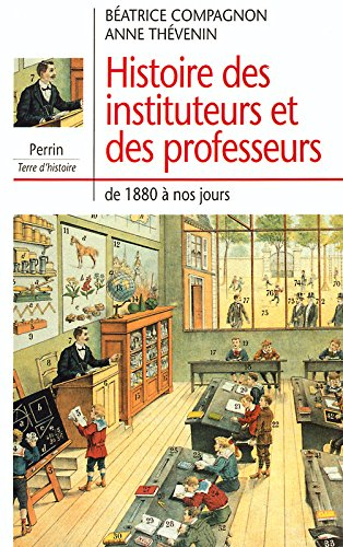 Histoire des instituteurs et des professeurs : de 1880 à nos jours