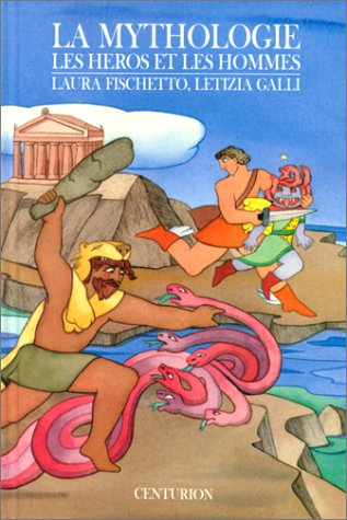 La Mythologie. Vol. 2. Les Héros et les hommes
