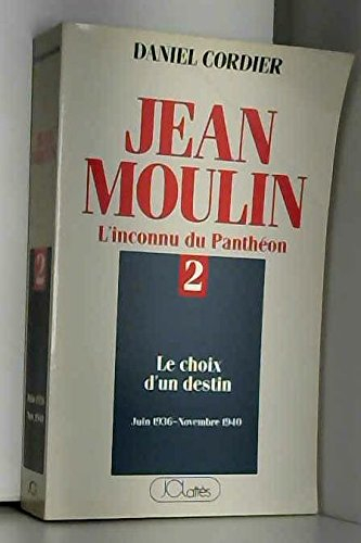 jean moulin l'inconnu du panthéon tome 2 : le choix d'un destin (juin 1936 - novembre 1940)