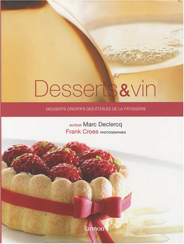 Desserts & vin : desserts créatifs des étoiles de la pâtisserie