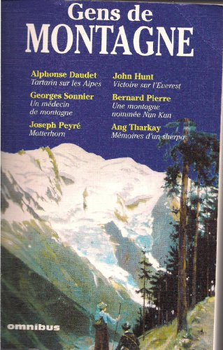 Gens de montagne : des Alpes à l'Himalaya, l'aventure mythique de la montagne