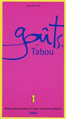 Goûts et tabou : guide gastronomique et lieux d'aisances parisiens, 2005
