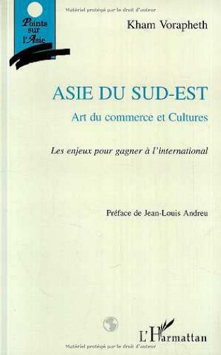 Asie du Sud-Est : art du commerce et cultures : les enjeux pour gagner à l'international