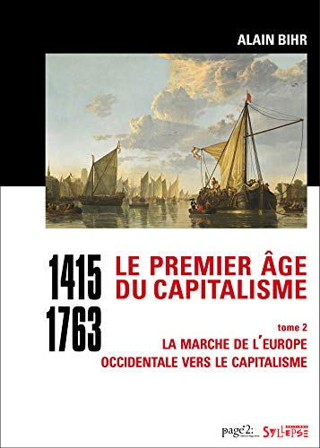 Le premier âge du capitalisme : 1415-1763. Vol. 2. La marche de l'Europe occidentale vers le capital