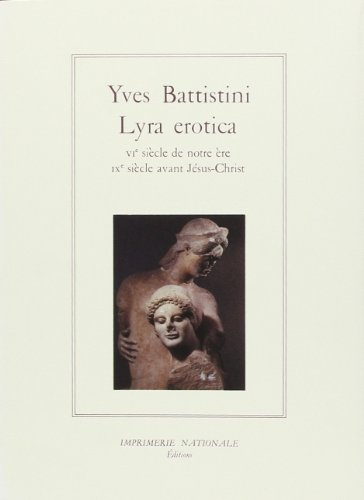 Lyra erotica : VIe siècle de notre ère, IXe siècle av. J.-C.