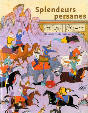 Splendeurs persanes, manuscrits du XIIe au XVIIe siècle : exposition à la Bibliothèque nationale de 