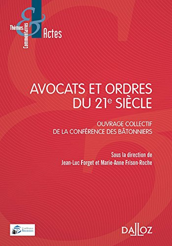 Avocats et ordres du 21e siècle : ouvrage collectif de la Conférence des bâtonniers