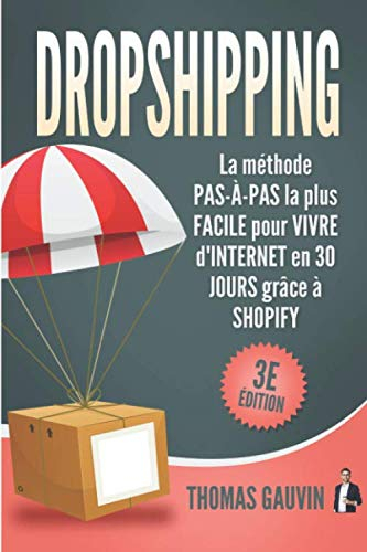 DROPSHIPPING: La méthode PAS-À-PAS la plus FACILE pour VIVRE d'INTERNET en 30 JOURS grâce à SHOPIFY: