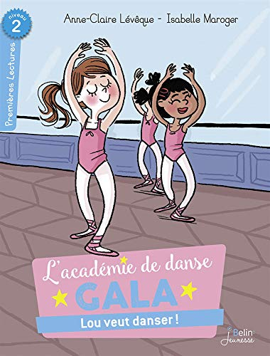 L'académie de danse Gala. Vol. 1. Lou veut danser !