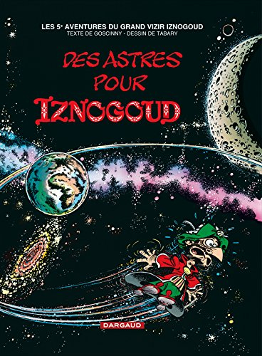 Les aventures du grand vizir Iznogoud. Vol. 5. Des astres pour Iznogoud