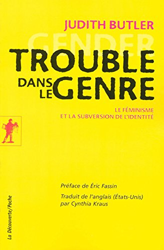 Trouble dans le genre (Gender Trouble) : le féminisme et la subversion de l'identité