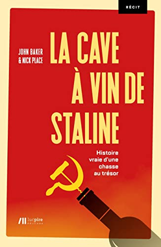 La cave à vin de Staline : histoire vraie d'une chasse au trésor