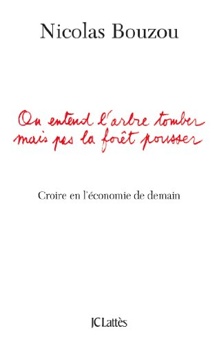 On entend l'arbre tomber mais pas la forêt pousser : croire en l'économie de demain