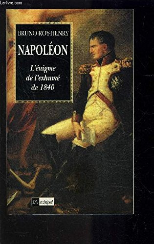 napoléon : l'énigme de l'exhume de 1840