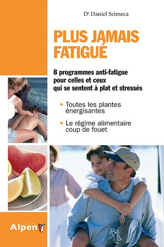 Plus jamais fatigué : 10 jours pour retrouver vigueur, créativité et plaisir de vivre