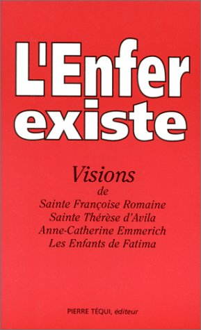 L'enfer existe : visions de sainte Françoise romaine (XVe siècle), sainte Thérèse d'Avila (XVIe sièc