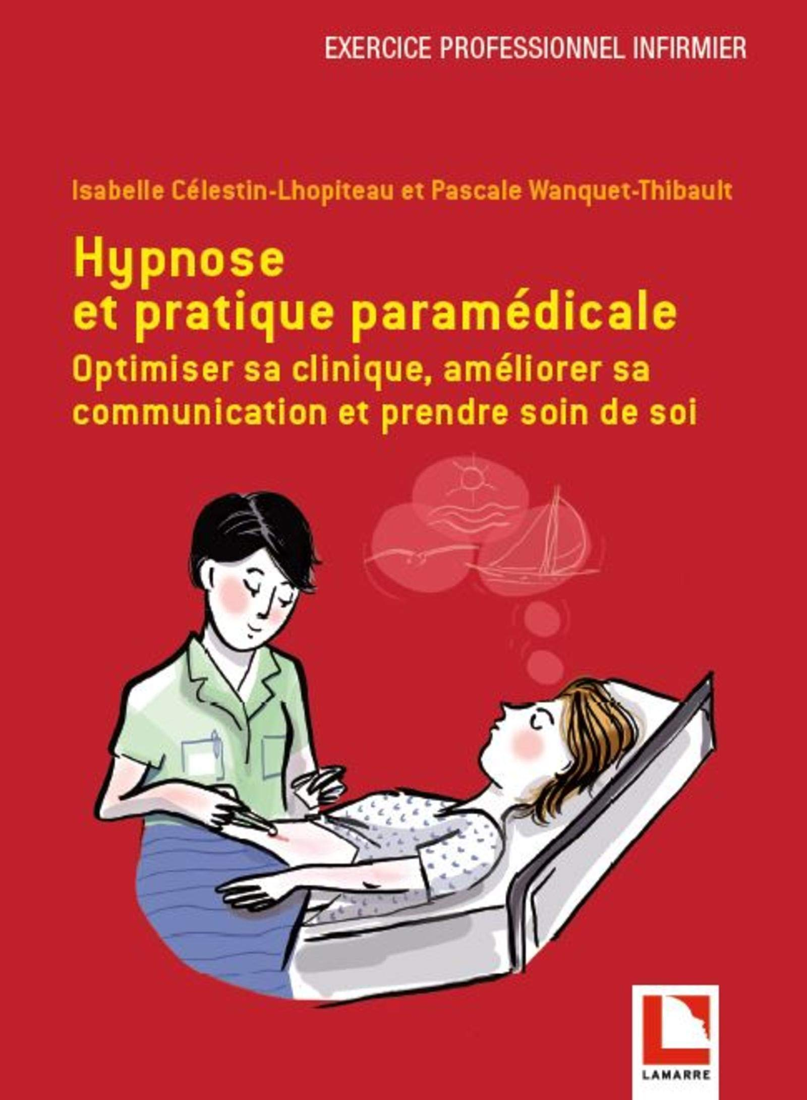Hypnose et pratique paramédicale : optimiser sa clinique, améliorer sa communication et prendre soin