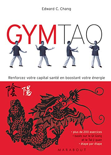 Gym tao : exercices de santé inspirés de la médecine traditionnelle chinoise : renforcez votre capit