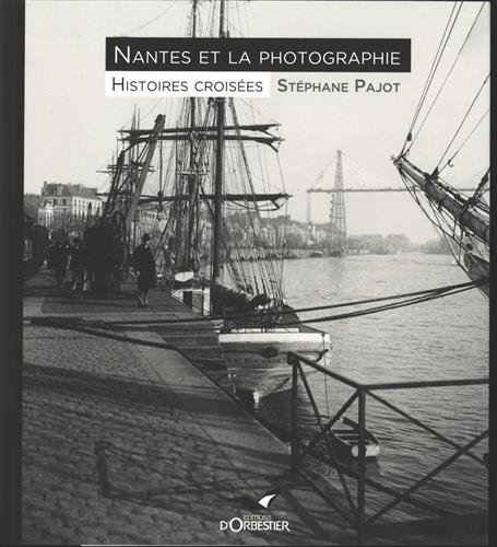 Nantes et la photographie : histoires croisées