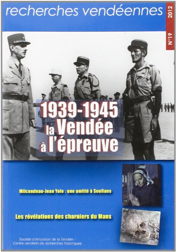 Recherches vendéennes, n° 19. 1939-1945 : la Vendée à l'épreuve