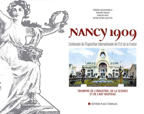 Nancy 1909 : centenaire de la grande exposition internationale de l'Est de la France : triomphe de l