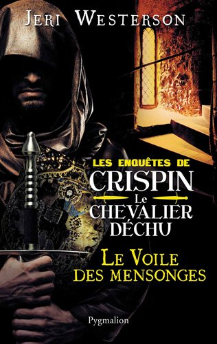 Les enquêtes de Crispin, le chevalier déchu. Le voile des mensonges