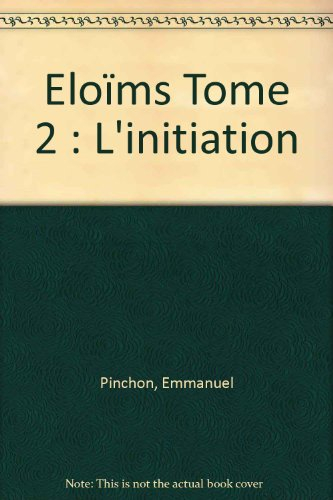 Eloïms. Vol. 2. L'initiation