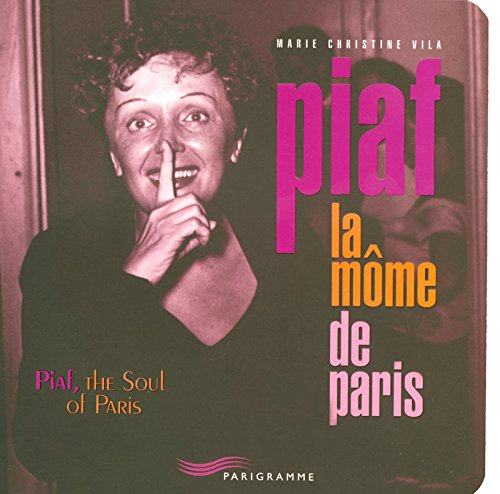 Piaf, la môme de Paris. Piaf, the soul of Paris