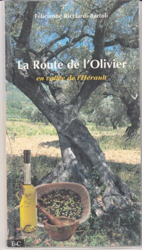 La route de l'olivier : pays d'accueil du Salagou, Clermontais-Lodèvois, vallée de l'Hérault