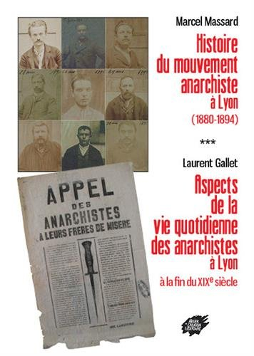 Histoire du mouvement anarchiste à Lyon (1880-1894). Aspects de la vie quotidienne des anarchistes à