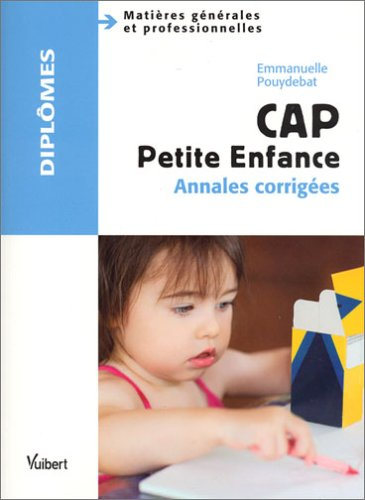 CAP petite enfance : matières générales et professionelles : annales corrigées