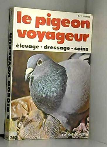 Le Pigeon voyageur : élevage, dressage, soins