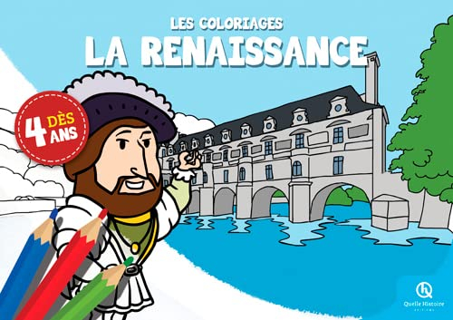 La Renaissance et ses châteaux : le cahier de coloriages. Castles of the Renaissance : the coloring 