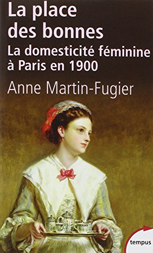 La place des bonnes : la domesticité féminine à Paris en 1900