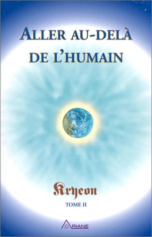Aller au-delà de l'humain, Kryeon tome II
