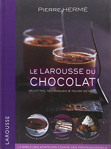 Le Larousse du chocolat : recettes, techniques & tours de main