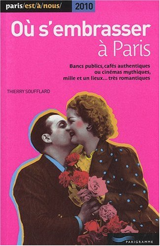 Où s'embrasser à Paris : bancs publics, cafés authentiques ou cinémas mythiques, mille et un lieux..