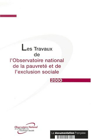 Les Travaux de l'Observatoire national de la pauvreté et de l'exclusion sociale, 2000