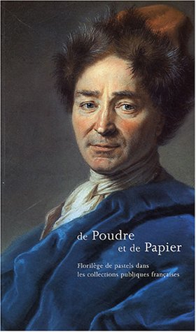 De poudre et de papier : florilège de pastels dans les collections publiques françaises