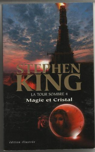 LA TOUR SOMBRE 4 MAGIE ET CRISTAL (edition illustree)
