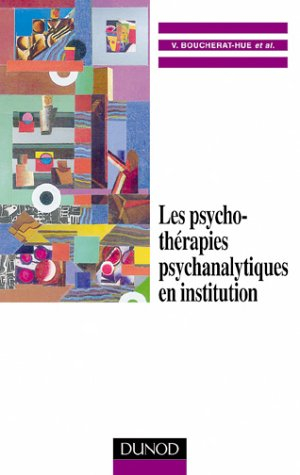 Les psychothérapies psychanalytiques en institution : approche psychologique et clinique