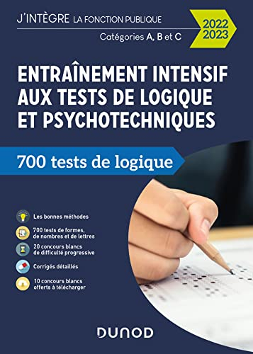 Entraînement intensif aux tests de logique et psychotechniques : 700 tests de logique : catégories A