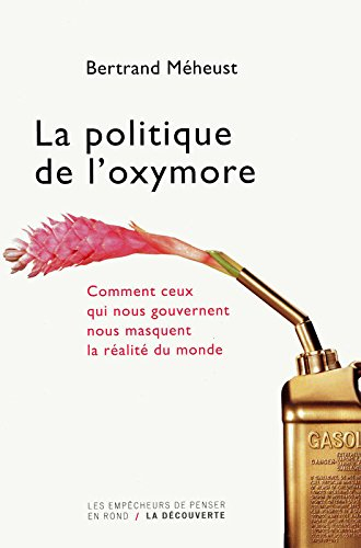La politique de l'oxymore : comment ceux qui nous gouvernent nous masquent la réalité du monde