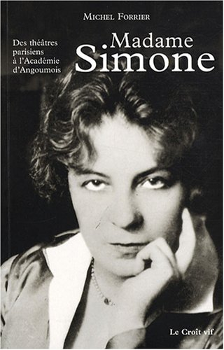 Madame Simone : des théâtres parisiens à l'Académie d'Angoumois