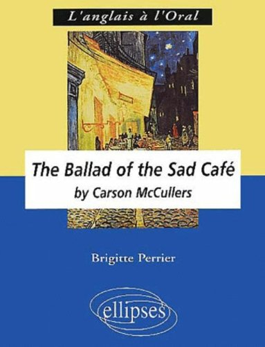 The Ballad of the Sad Café by Carson McCullers : anglais LV1 renforcée terminale L