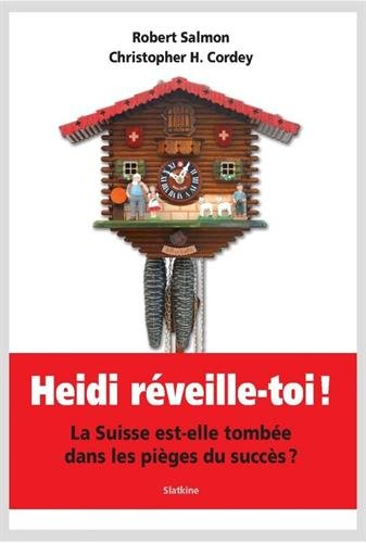Heidi réveille-toi ! : la Suisse est-elle tombée dans les pièges du succès ?