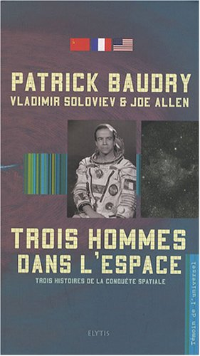 Trois hommes dans l'espace : trois histoires de la conquête spatiale