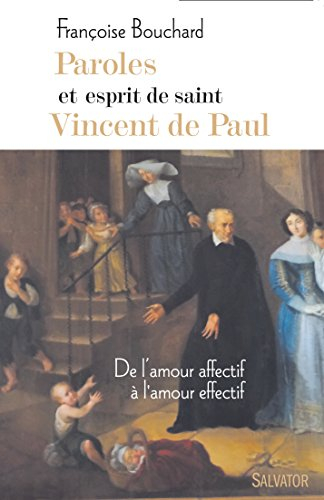 Paroles et esprit de saint Vincent de Paul : de l'amour affectif à l'amour effectif