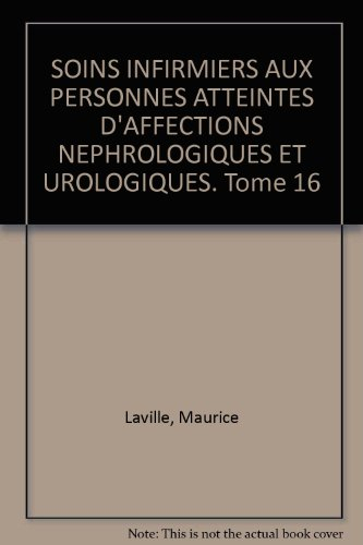 soins infirmiers aux personnes atteintes d'affections nephrologiques et urologiques. tome 16