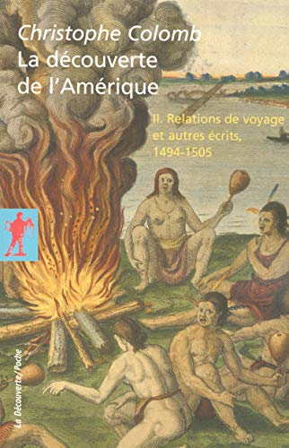 La découverte de l'Amérique. Vol. 2. Relations de voyage et autres écrits, 1494-1505